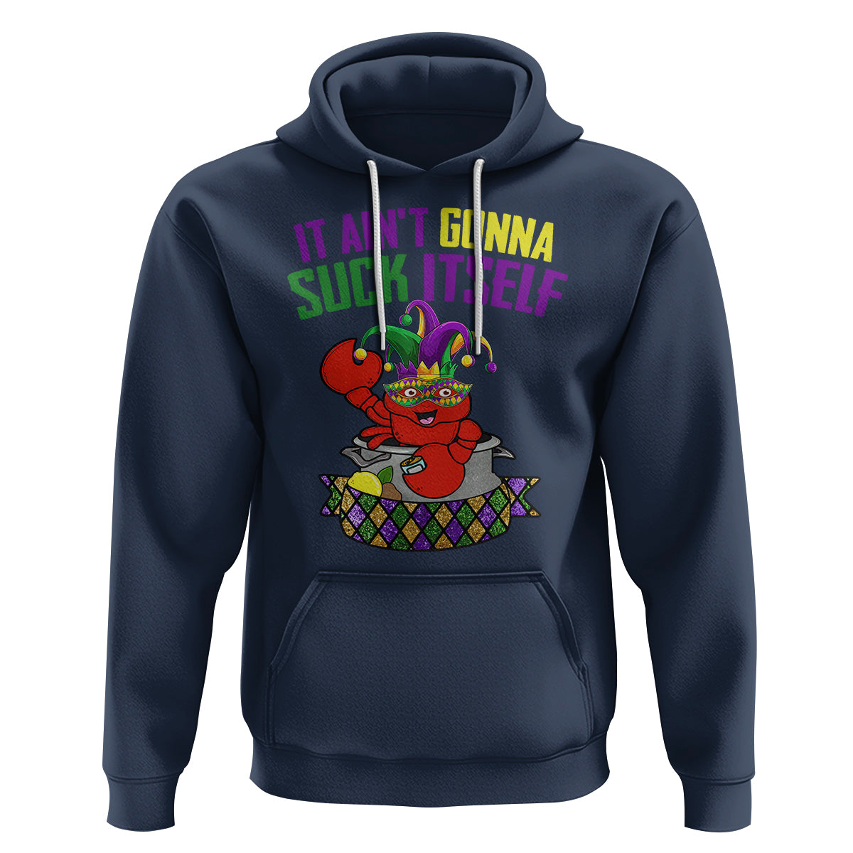 Funny Mardi Gras Hoodie It Ain't Gonna Suck Itself Crawfish - Wonder Print Shop