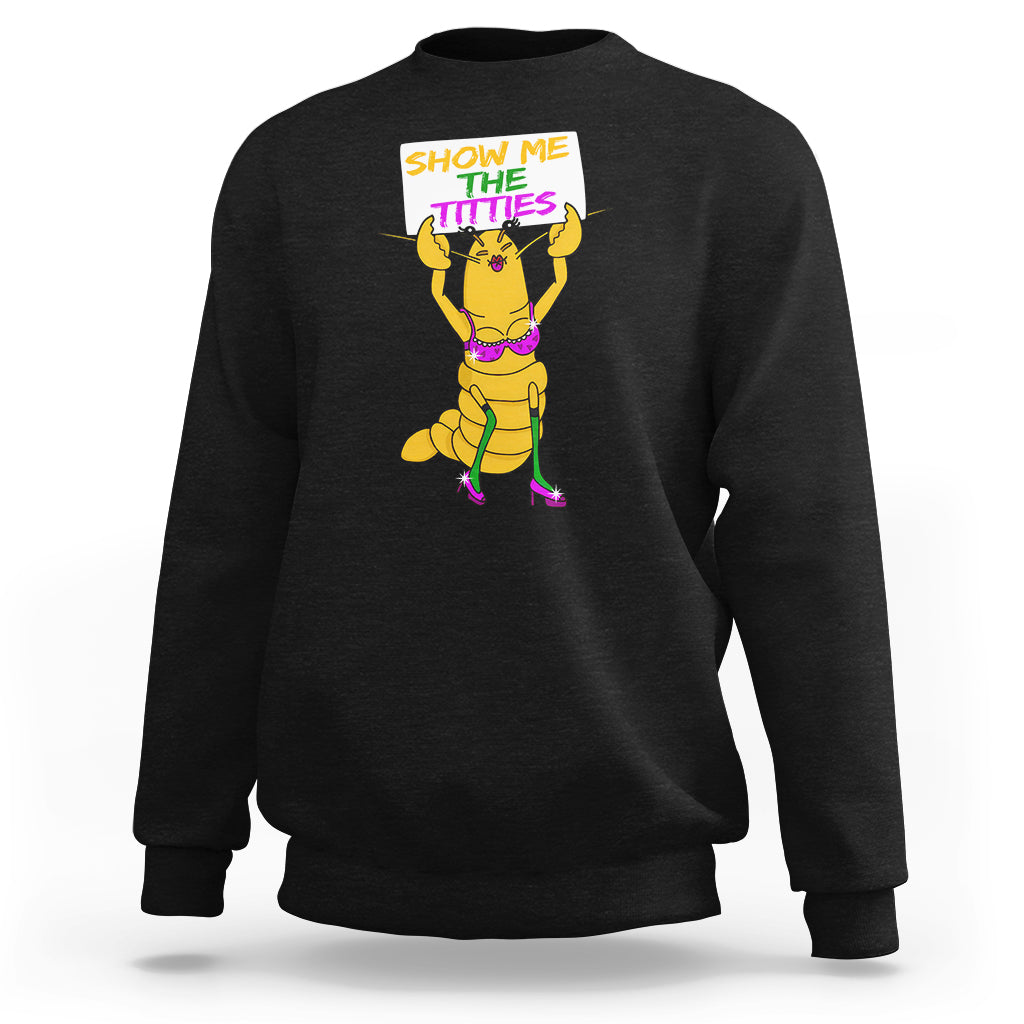 Funny Mardi Gras Sweatshirt Show Me The Titties Sexy Crawfish