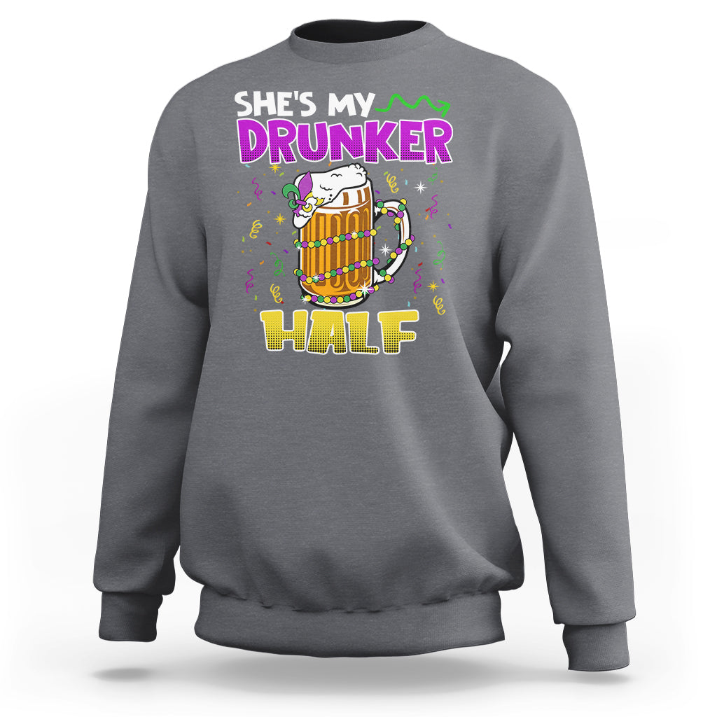 Funny Mardi Gras Drinking Couple Matching Sweatshirt She's My Drunker Half - Wonder Print Shop