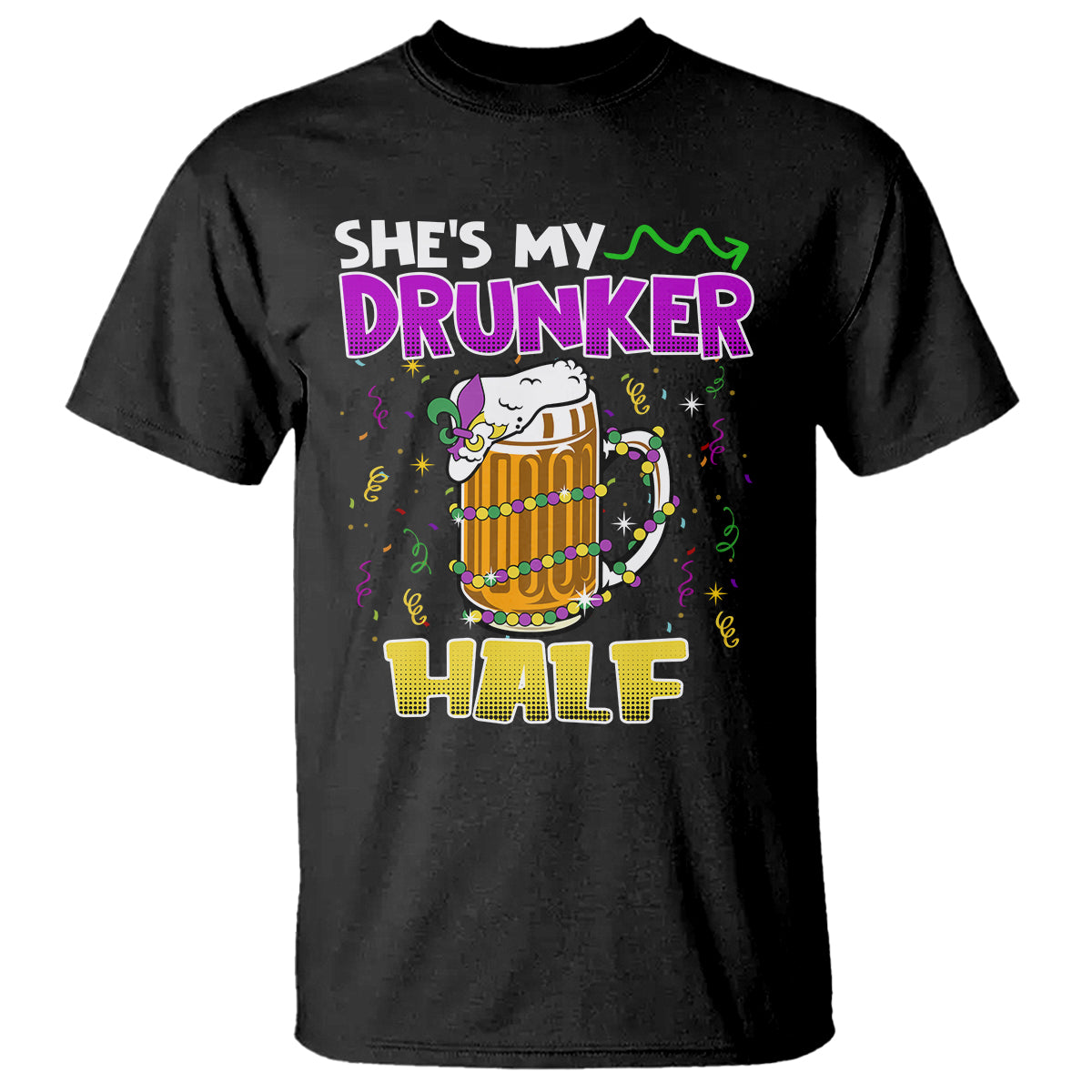 Funny Mardi Gras Drinking Couple Matching T Shirt She's My Drunker Half