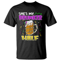 Funny Mardi Gras Drinking Couple Matching T Shirt She's My Drunker Half - Wonder Print Shop