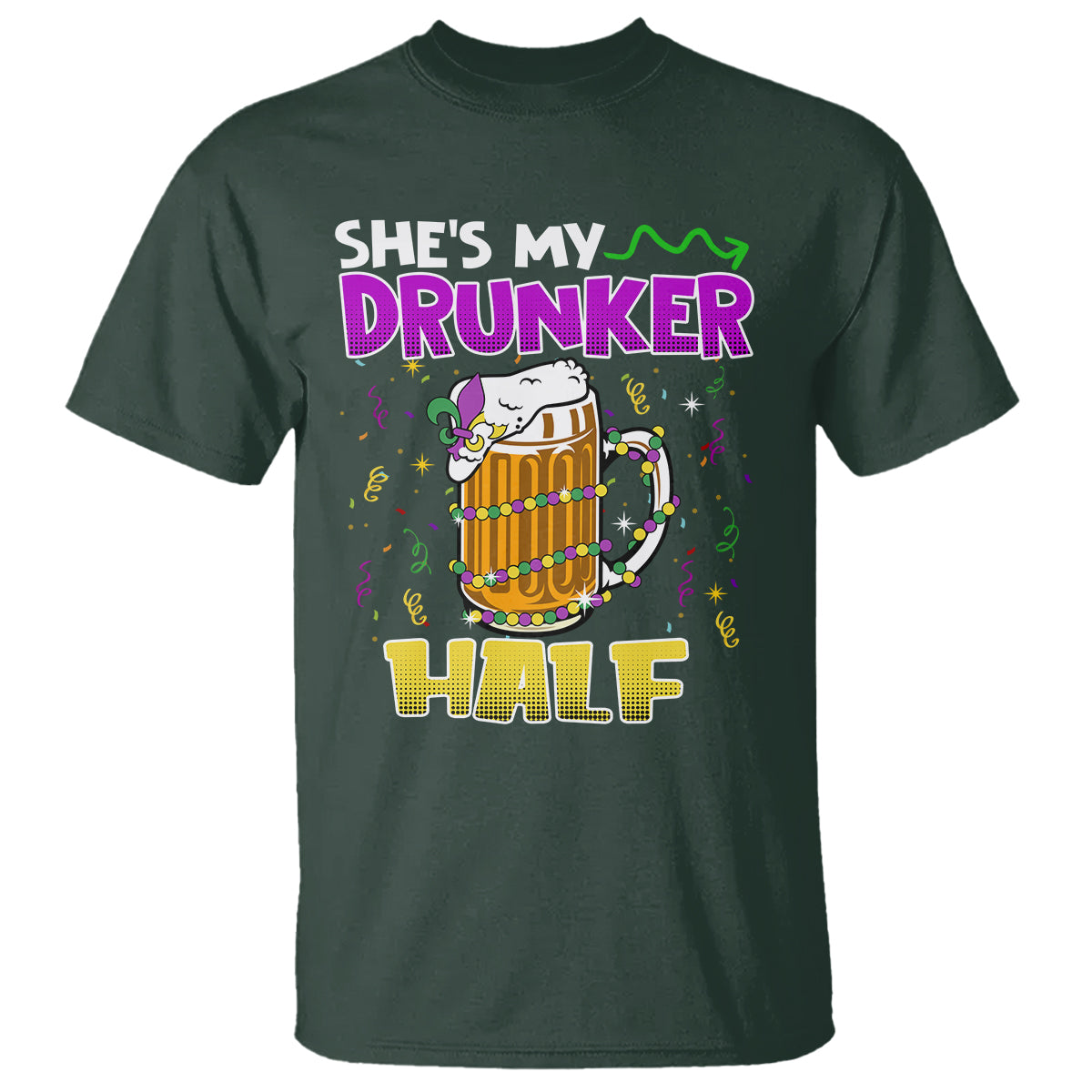 Funny Mardi Gras Drinking Couple Matching T Shirt She's My Drunker Half - Wonder Print Shop