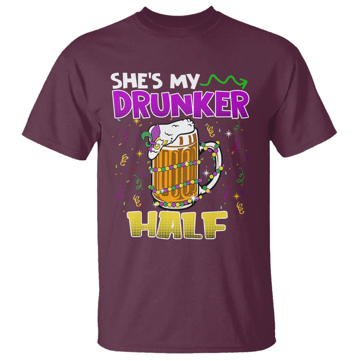 Funny Mardi Gras Drinking Couple Matching T Shirt She's My Drunker Half - Wonder Print Shop