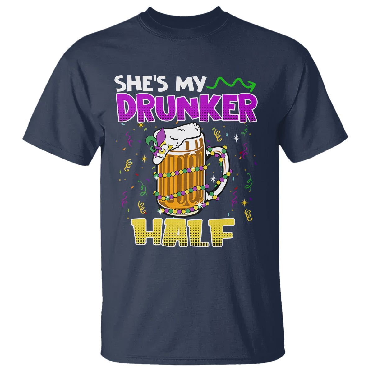 Funny Mardi Gras Drinking Couple Matching T Shirt She's My Drunker Half - Wonder Print Shop