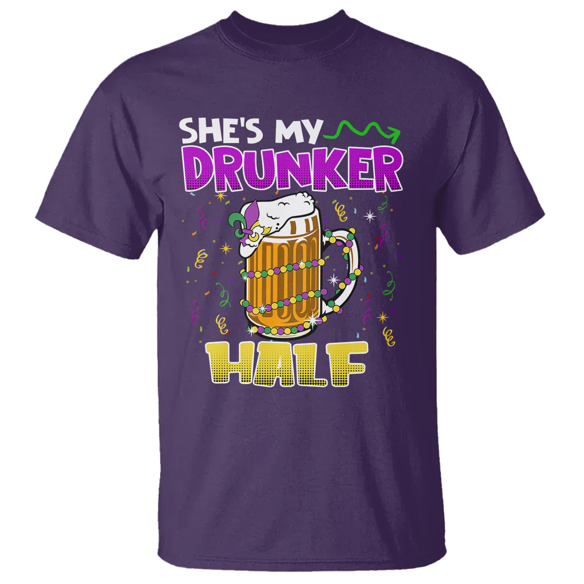 Funny Mardi Gras Drinking Couple Matching T Shirt She's My Drunker Half - Wonder Print Shop