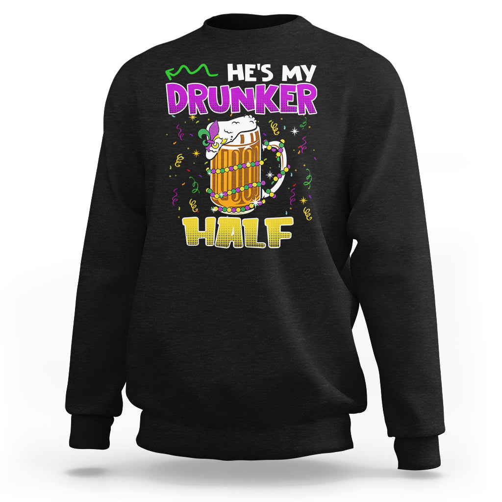 Funny Mardi Gras Drinking Couple Matching Sweatshirt He's My Drunker Half