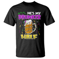 Funny Mardi Gras Drinking Couple Matching T Shirt He's My Drunker Half - Wonder Print Shop
