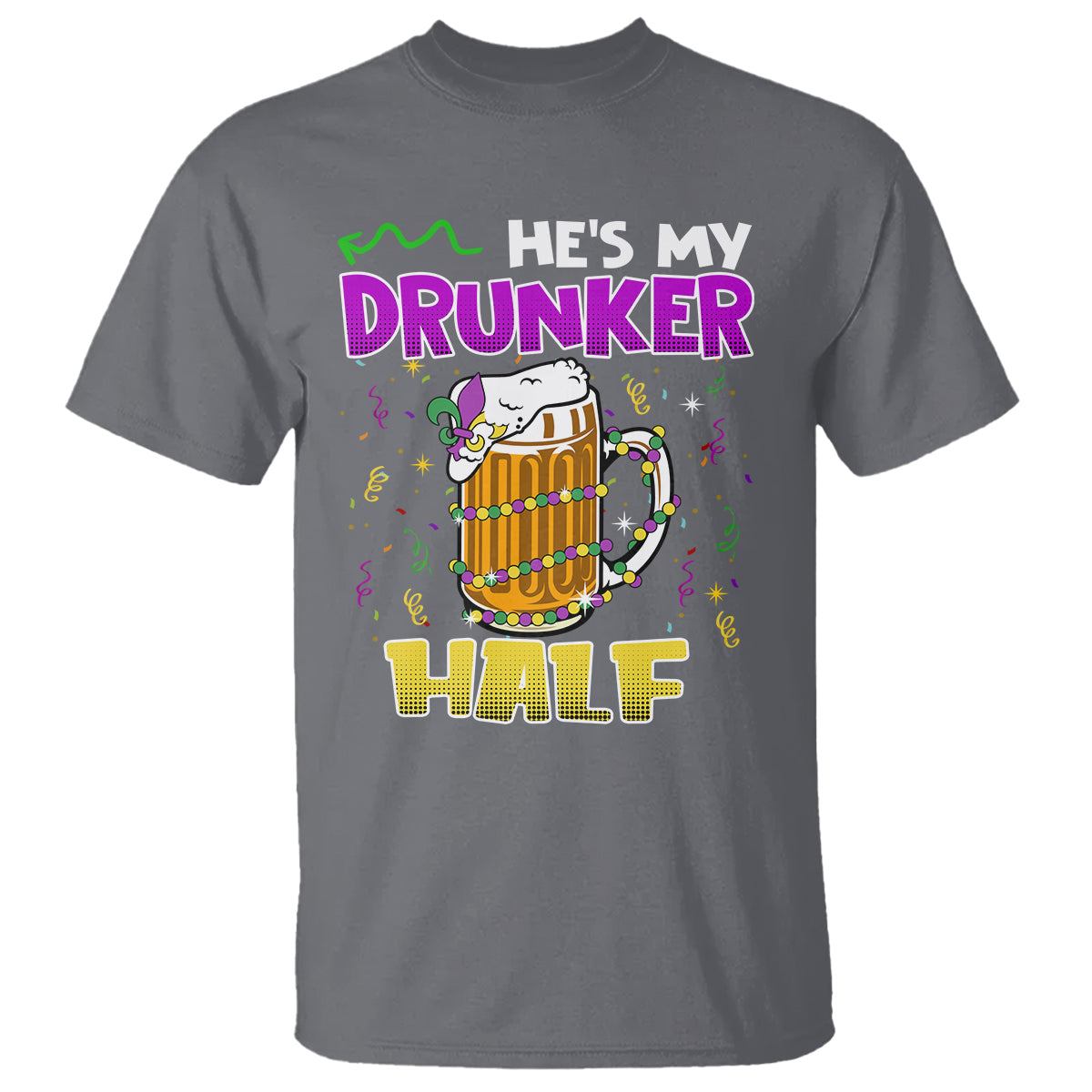 Funny Mardi Gras Drinking Couple Matching T Shirt He's My Drunker Half - Wonder Print Shop