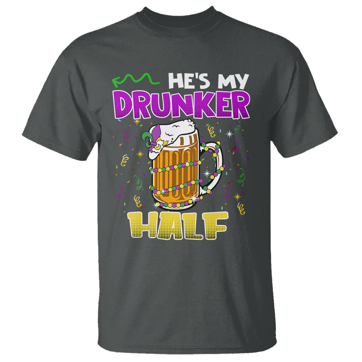 Funny Mardi Gras Drinking Couple Matching T Shirt He's My Drunker Half - Wonder Print Shop