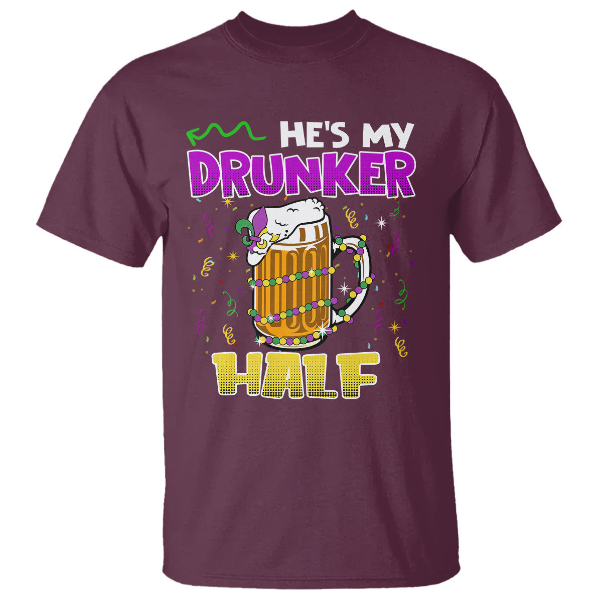 Funny Mardi Gras Drinking Couple Matching T Shirt He's My Drunker Half - Wonder Print Shop