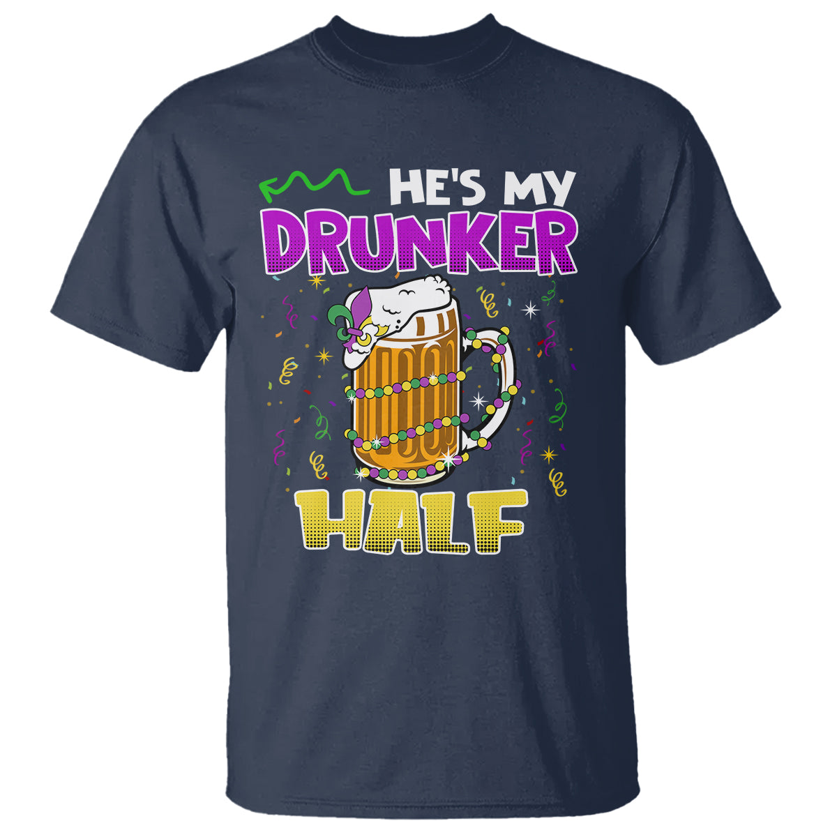 Funny Mardi Gras Drinking Couple Matching T Shirt He's My Drunker Half - Wonder Print Shop