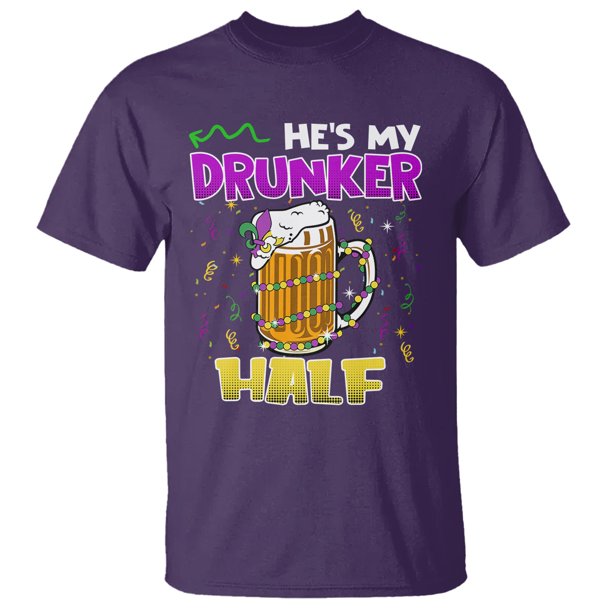 Funny Mardi Gras Drinking Couple Matching T Shirt He's My Drunker Half - Wonder Print Shop