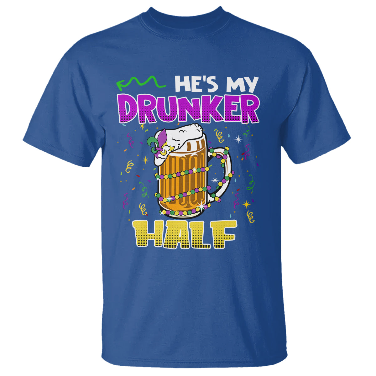 Funny Mardi Gras Drinking Couple Matching T Shirt He's My Drunker Half - Wonder Print Shop