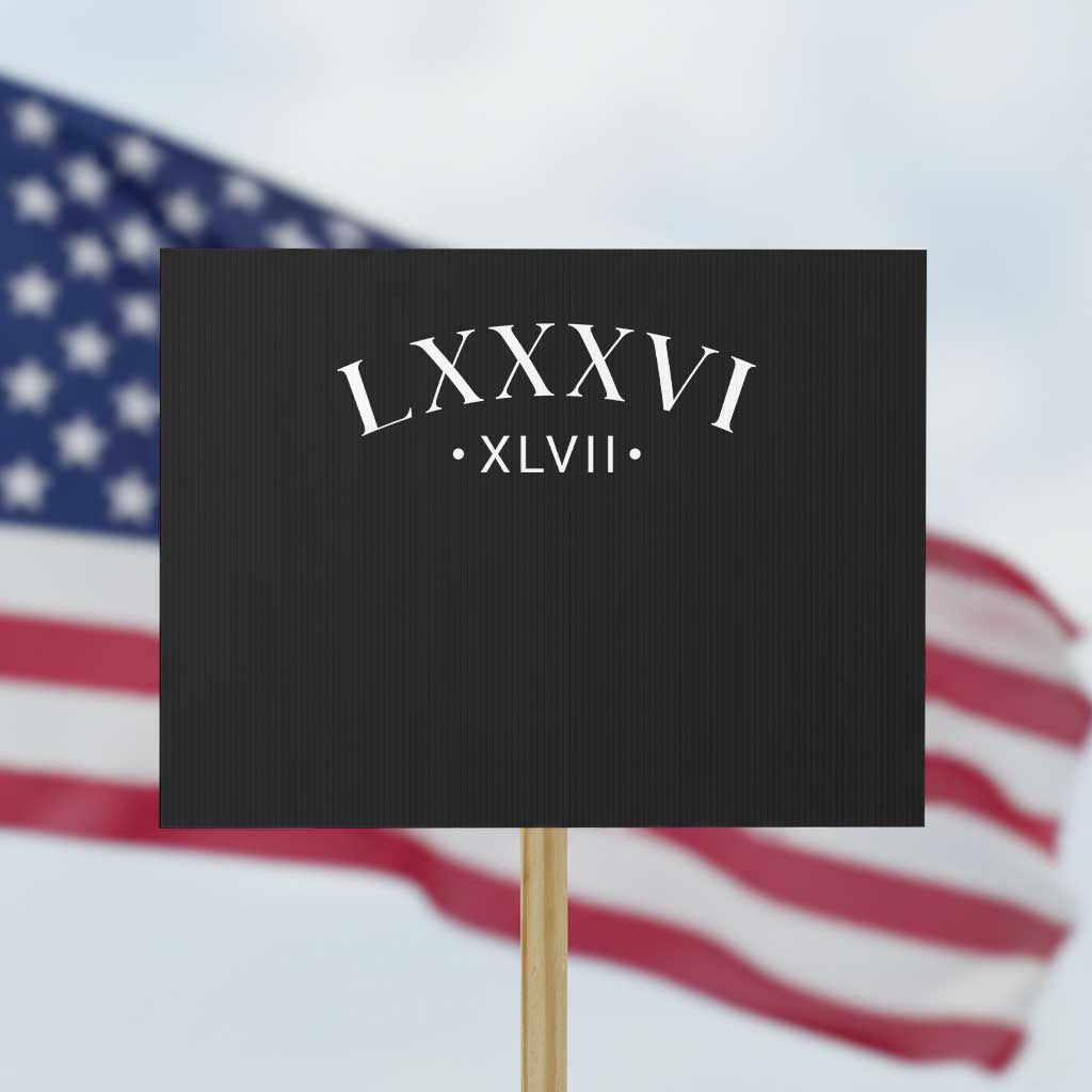 LXXXVI XLVII Protest Sign 86 47 Roman Numerals - Wonder Print Shop