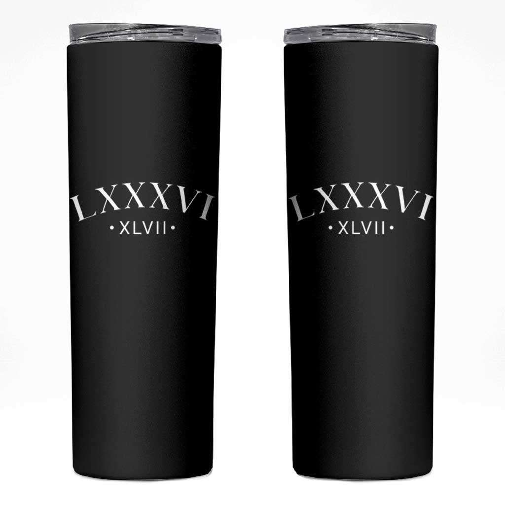 LXXXVI XLVII Skinny Tumbler 86 47 Roman Numerals