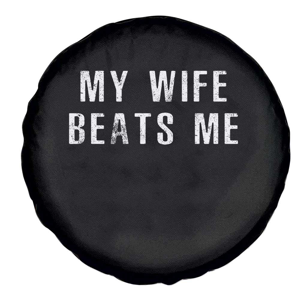 Funny Husband Joke Spare Tire Cover My Wife Beats Me