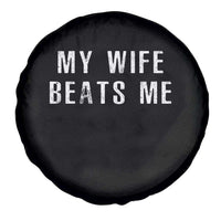 Funny Husband Joke Spare Tire Cover My Wife Beats Me