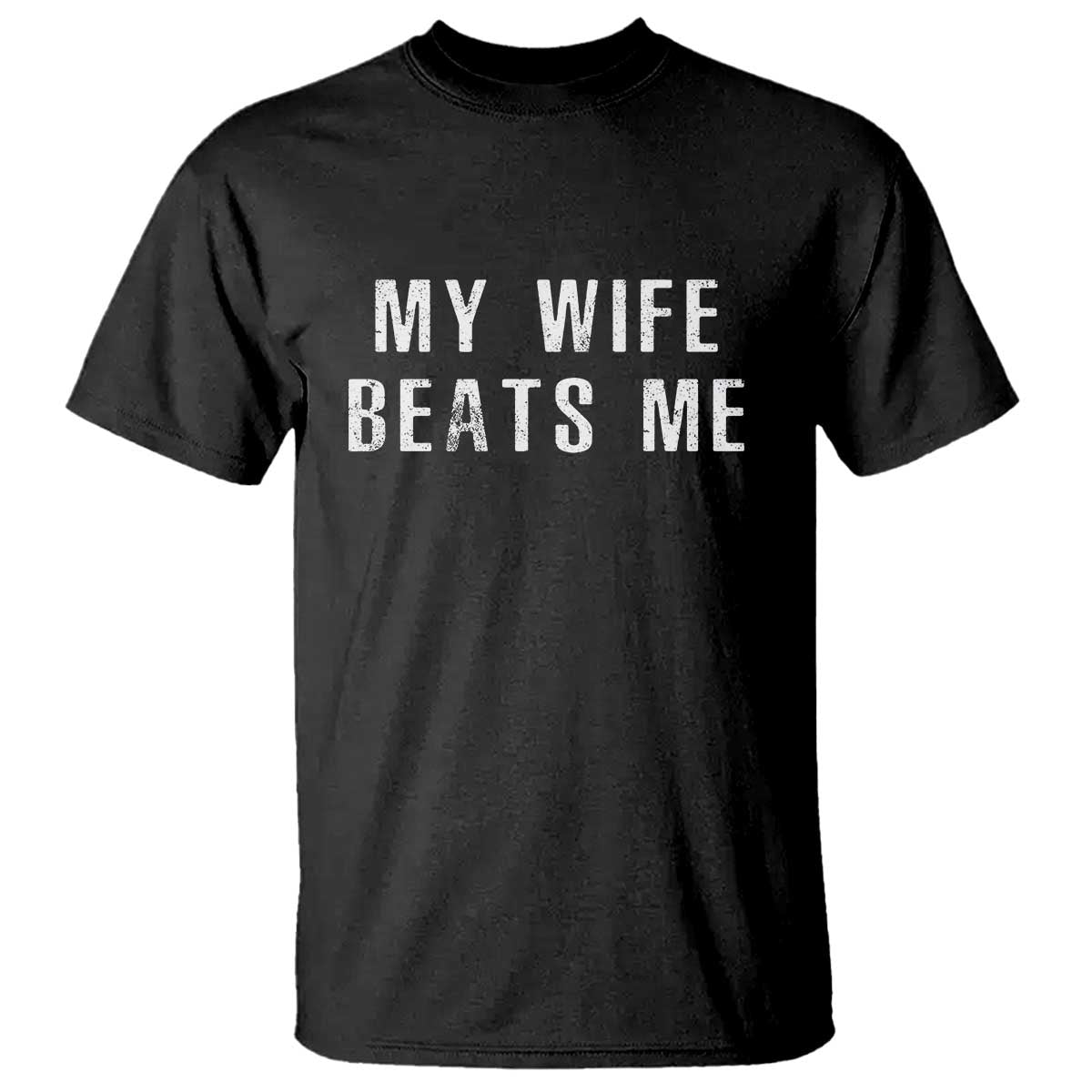 Funny Husband Joke T Shirt My Wife Beats Me