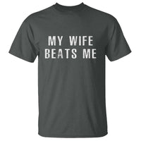 Funny Husband Joke T Shirt My Wife Beats Me