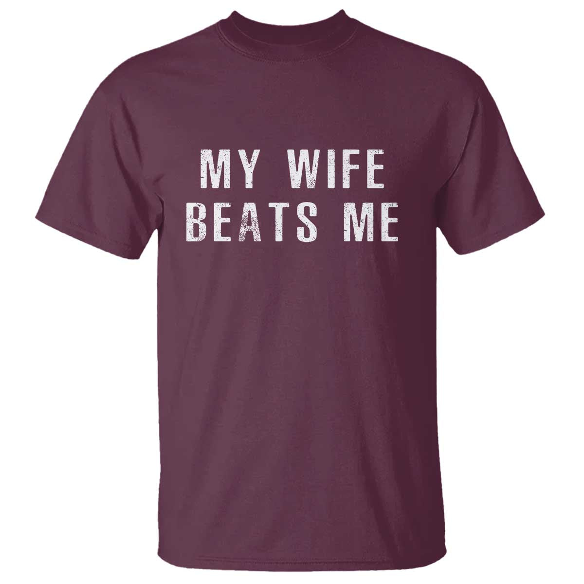 Funny Husband Joke T Shirt My Wife Beats Me