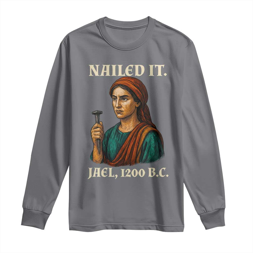 Funny Biblical Jael Nailed It Vintage Long Sleeve Shirt Strong Woman Bible Story Dark Humor Meme