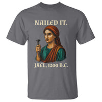 Funny Biblical Jael Nailed It Vintage T Shirt Strong Woman Bible Story Dark Humor Meme