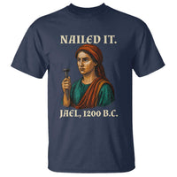 Funny Biblical Jael Nailed It Vintage T Shirt Strong Woman Bible Story Dark Humor Meme