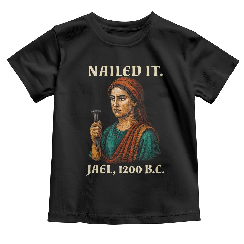 Funny Biblical Jael Nailed It Vintage Toddler T Shirt Strong Woman Bible Story Dark Humor Meme