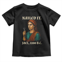 Funny Biblical Jael Nailed It Vintage Toddler T Shirt Strong Woman Bible Story Dark Humor Meme