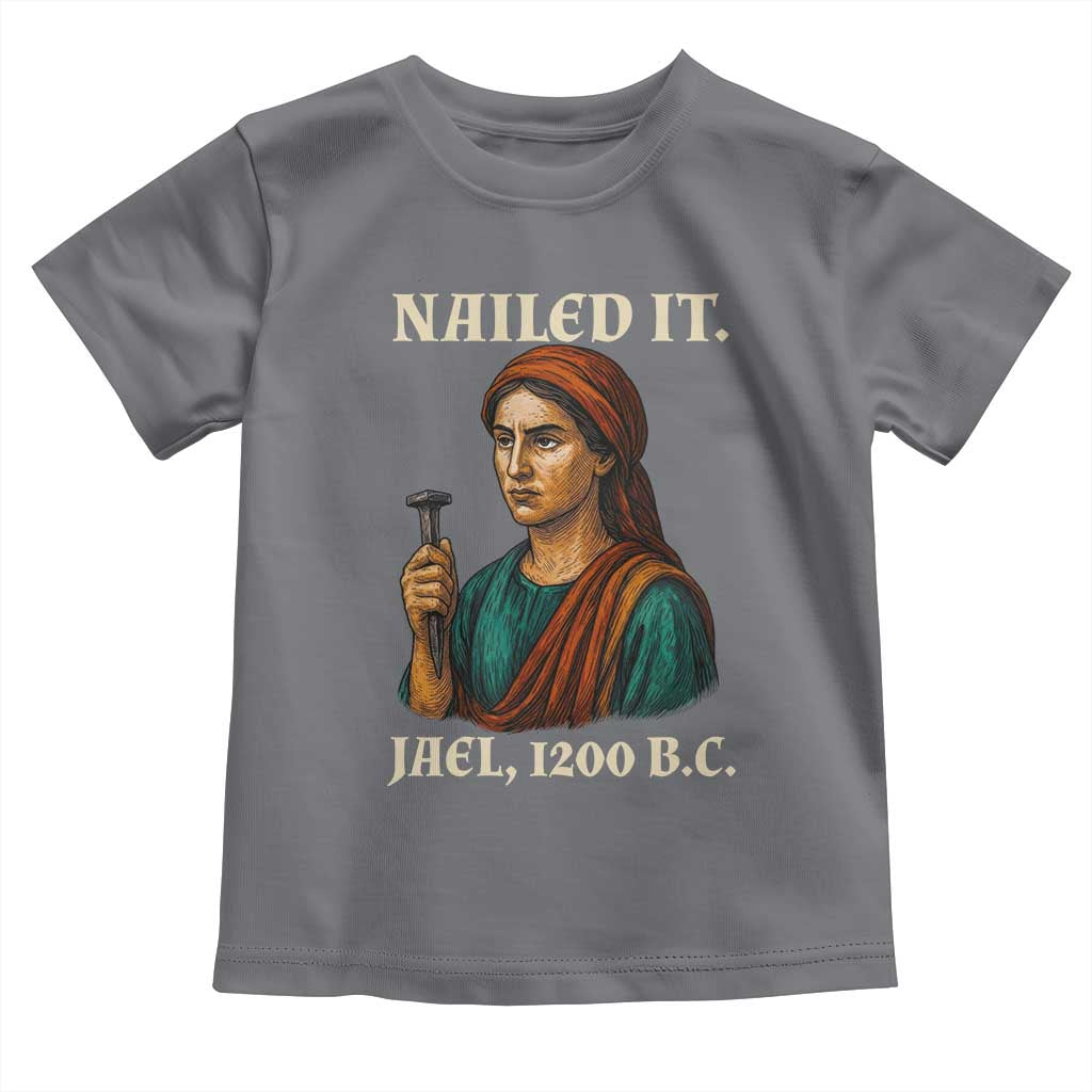 Funny Biblical Jael Nailed It Vintage Toddler T Shirt Strong Woman Bible Story Dark Humor Meme