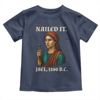 Funny Biblical Jael Nailed It Vintage Toddler T Shirt Strong Woman Bible Story Dark Humor Meme