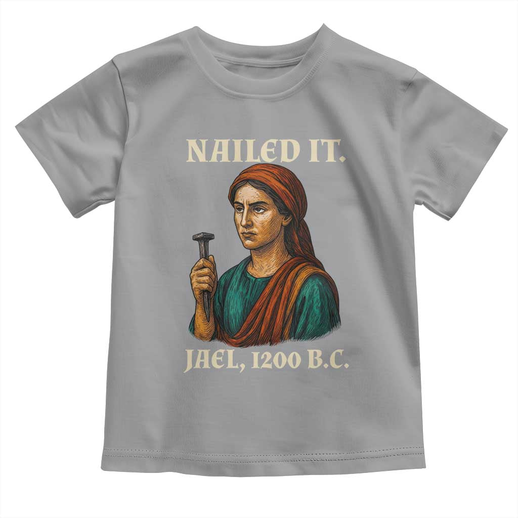 Funny Biblical Jael Nailed It Vintage Toddler T Shirt Strong Woman Bible Story Dark Humor Meme