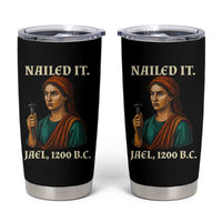 Funny Biblical Jael Nailed It Vintage Tumbler Cup Strong Woman Bible Story Dark Humor Meme