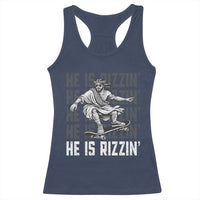 He Is Rizzin Funny Christian Easter Skateboarding Jesus Meme Racerback Tank Top Faith Humor Trendy Youth Gift