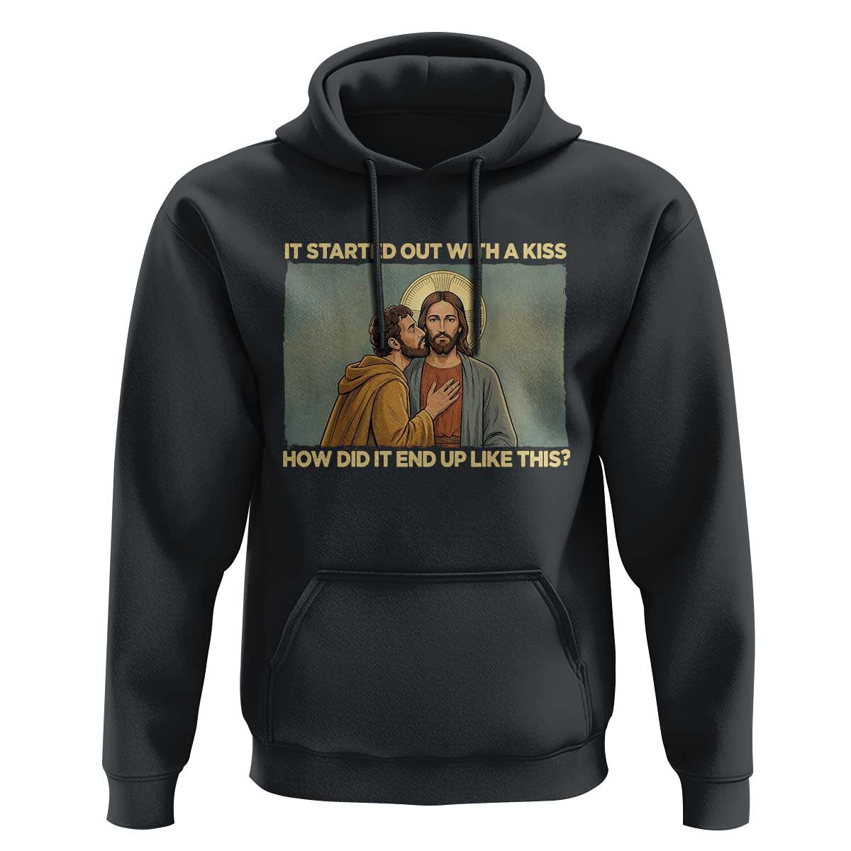 It Started Out With A Kiss Christian Easter Hoodie Judas Betrayal Biblical Scene Faith Reflection Gift