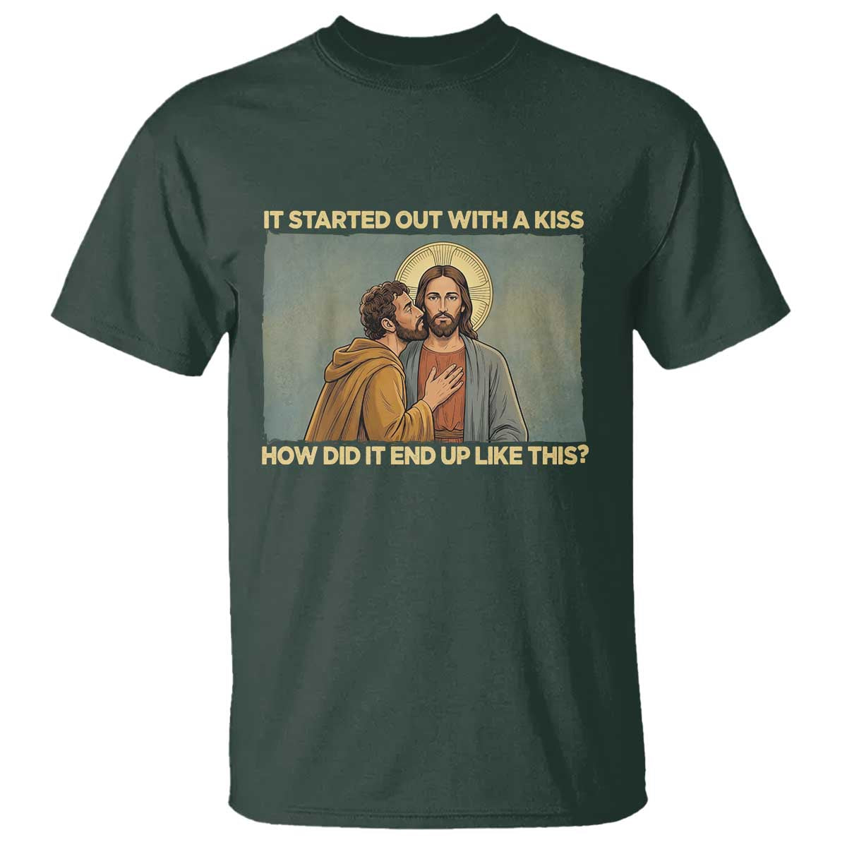 It Started Out With A Kiss Christian Easter T Shirt Judas Betrayal Biblical Scene Faith Reflection Gift