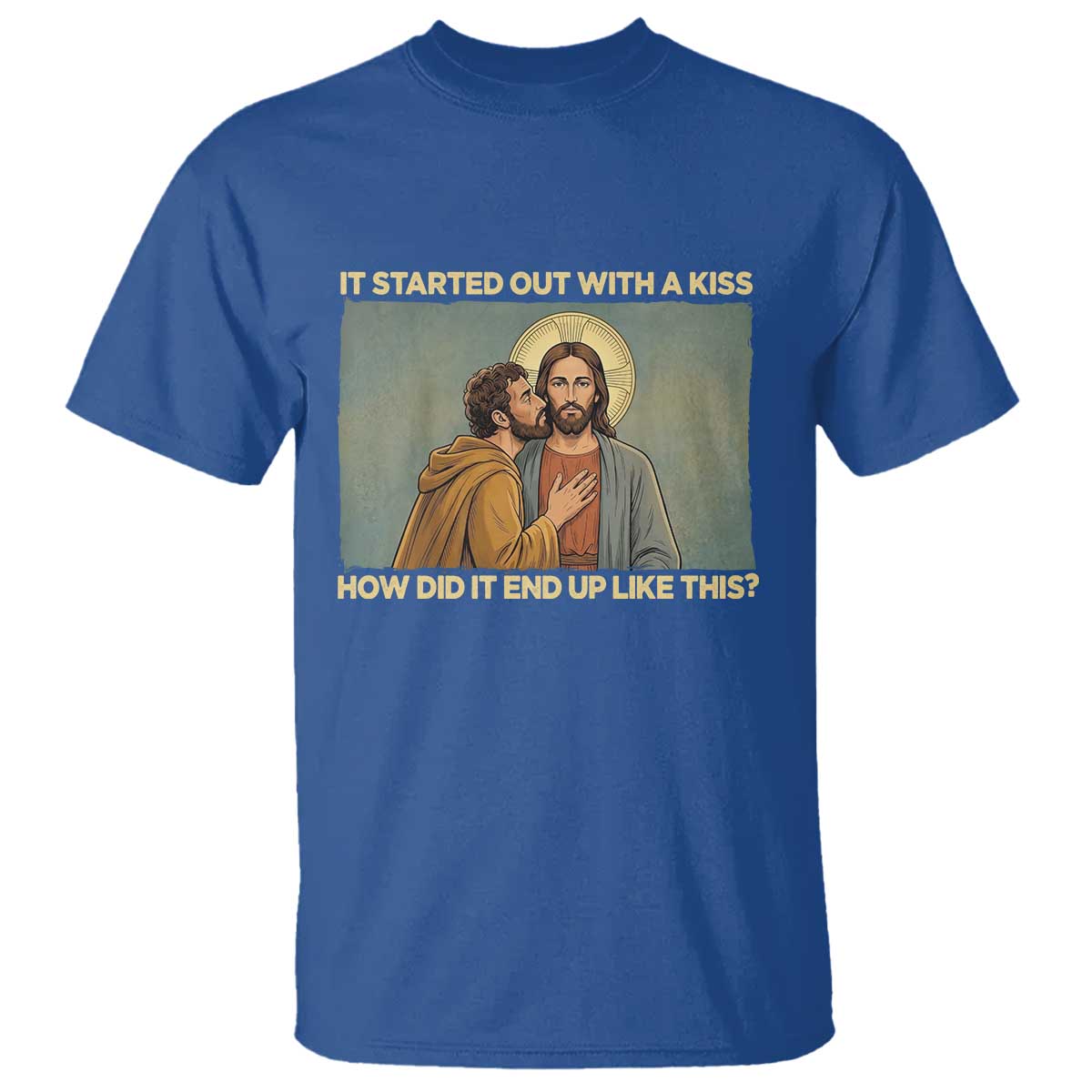 It Started Out With A Kiss Christian Easter T Shirt Judas Betrayal Biblical Scene Faith Reflection Gift