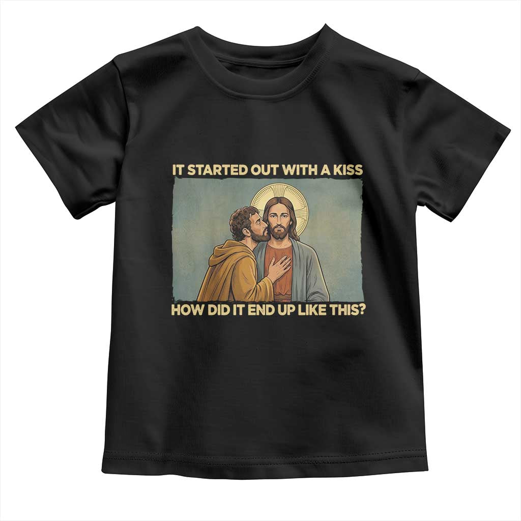 It Started Out With A Kiss Christian Easter Toddler T Shirt Judas Betrayal Biblical Scene Faith Reflection Gift