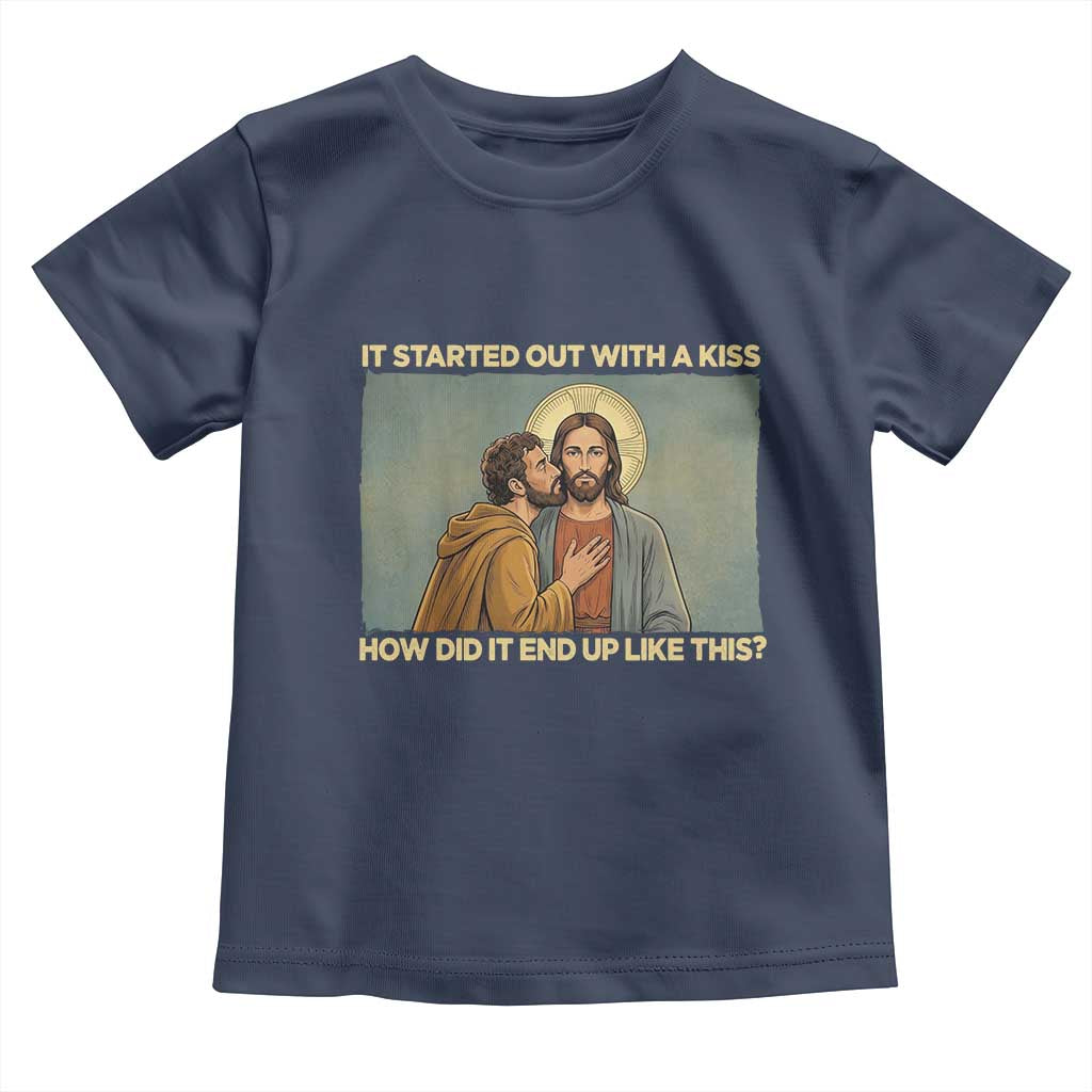 It Started Out With A Kiss Christian Easter Toddler T Shirt Judas Betrayal Biblical Scene Faith Reflection Gift