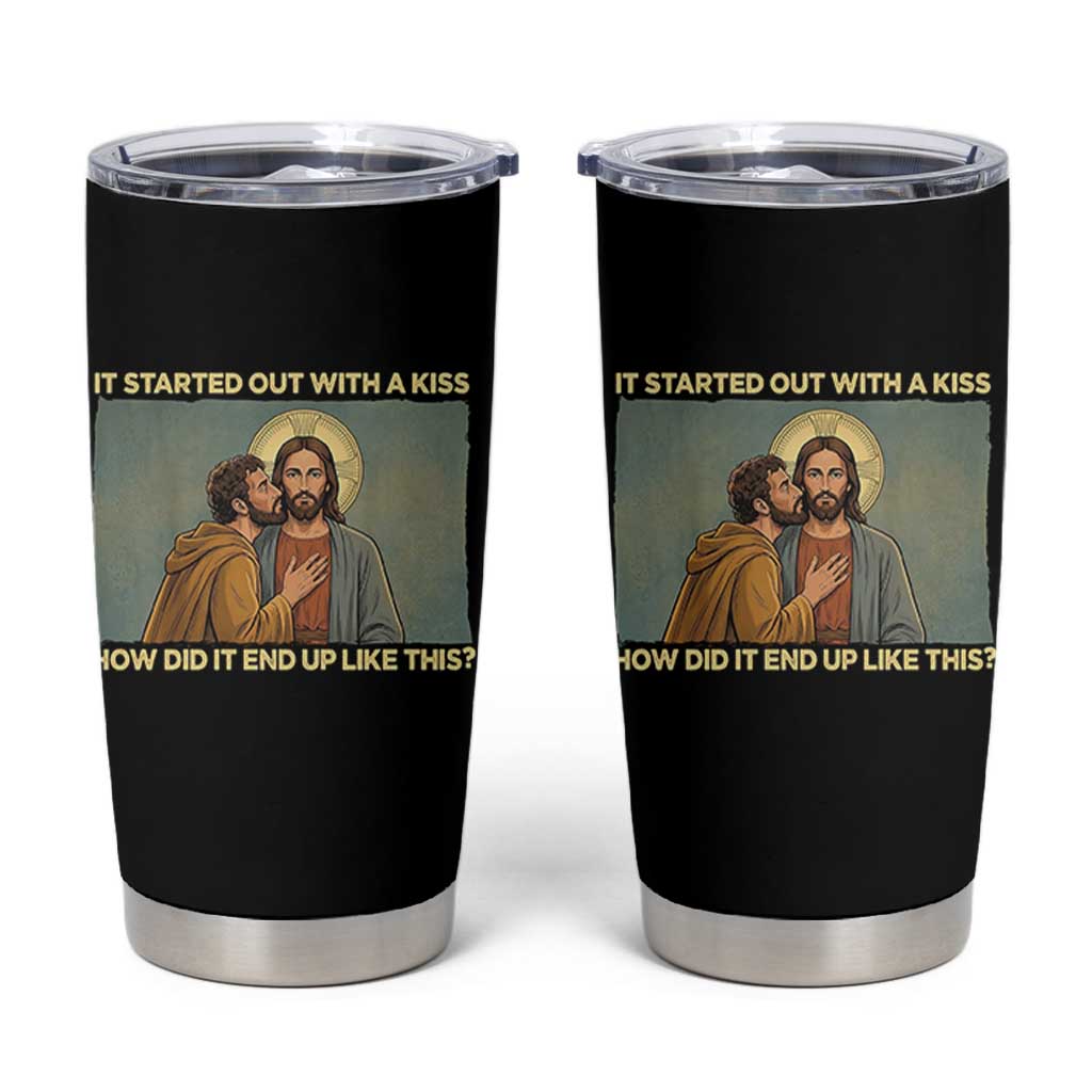 It Started Out With A Kiss Christian Easter Tumbler Cup Judas Betrayal Biblical Scene Faith Reflection Gift