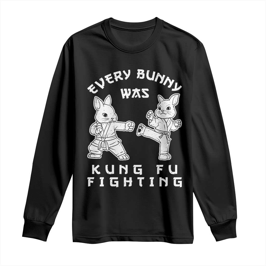 Funny Easter Rabbit Martial Arts Long Sleeve Shirt Every Bunny Was Kung Fu Fighting Cute Bunny Humor Gift