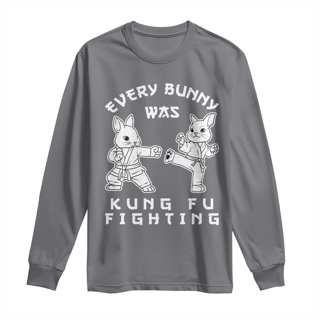 Funny Easter Rabbit Martial Arts Long Sleeve Shirt Every Bunny Was Kung Fu Fighting Cute Bunny Humor Gift