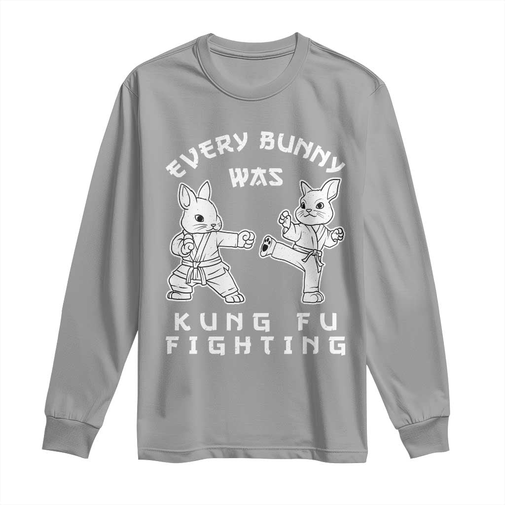 Funny Easter Rabbit Martial Arts Long Sleeve Shirt Every Bunny Was Kung Fu Fighting Cute Bunny Humor Gift