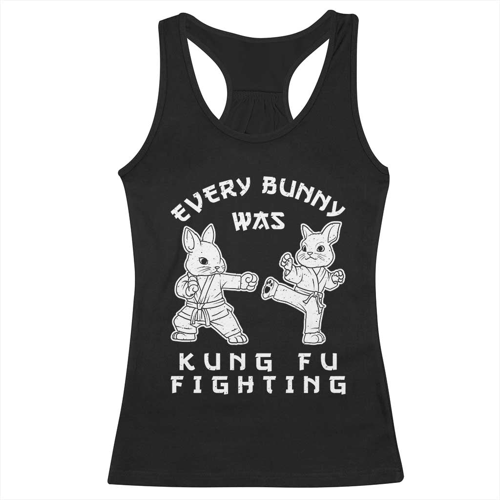 Funny Easter Rabbit Martial Arts Racerback Tank Top Every Bunny Was Kung Fu Fighting Cute Bunny Humor Gift