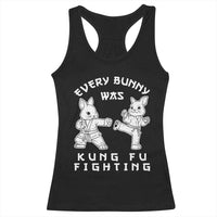 Funny Easter Rabbit Martial Arts Racerback Tank Top Every Bunny Was Kung Fu Fighting Cute Bunny Humor Gift