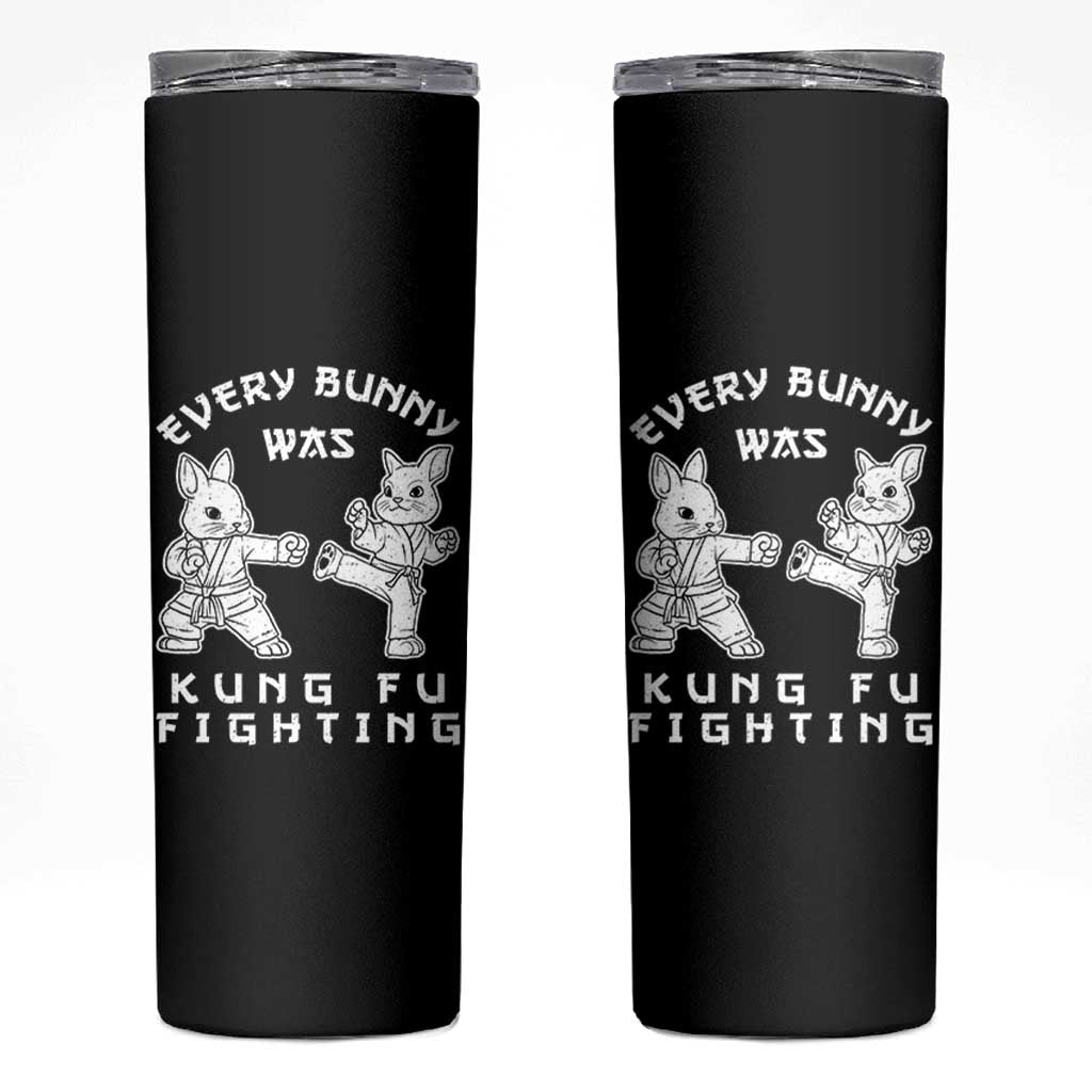 Funny Easter Rabbit Martial Arts Skinny Tumbler Every Bunny Was Kung Fu Fighting Cute Bunny Humor Gift