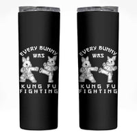 Funny Easter Rabbit Martial Arts Skinny Tumbler Every Bunny Was Kung Fu Fighting Cute Bunny Humor Gift