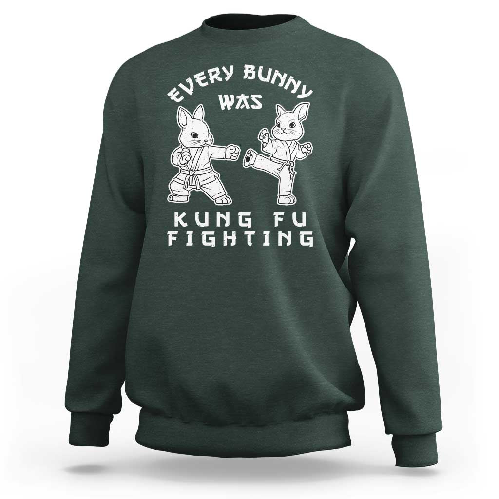 Funny Easter Rabbit Martial Arts Sweatshirt Every Bunny Was Kung Fu Fighting Cute Bunny Humor Gift