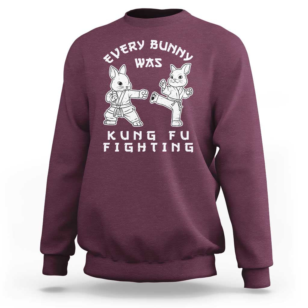 Funny Easter Rabbit Martial Arts Sweatshirt Every Bunny Was Kung Fu Fighting Cute Bunny Humor Gift