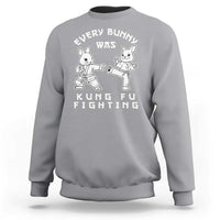 Funny Easter Rabbit Martial Arts Sweatshirt Every Bunny Was Kung Fu Fighting Cute Bunny Humor Gift